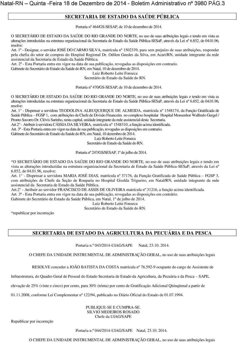 Pública-SESaP, através da Lei nº 6.85, de 04.01.96, resolve: Art.