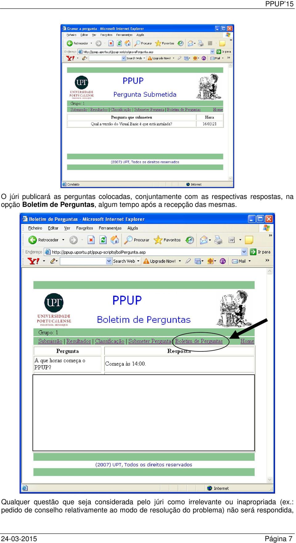 Qualquer questão que seja considerada pelo júri como irrelevante ou inapropriada (ex.