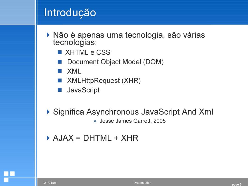XMLHttpRequest (XHR) JavaScript Significa Asynchronous