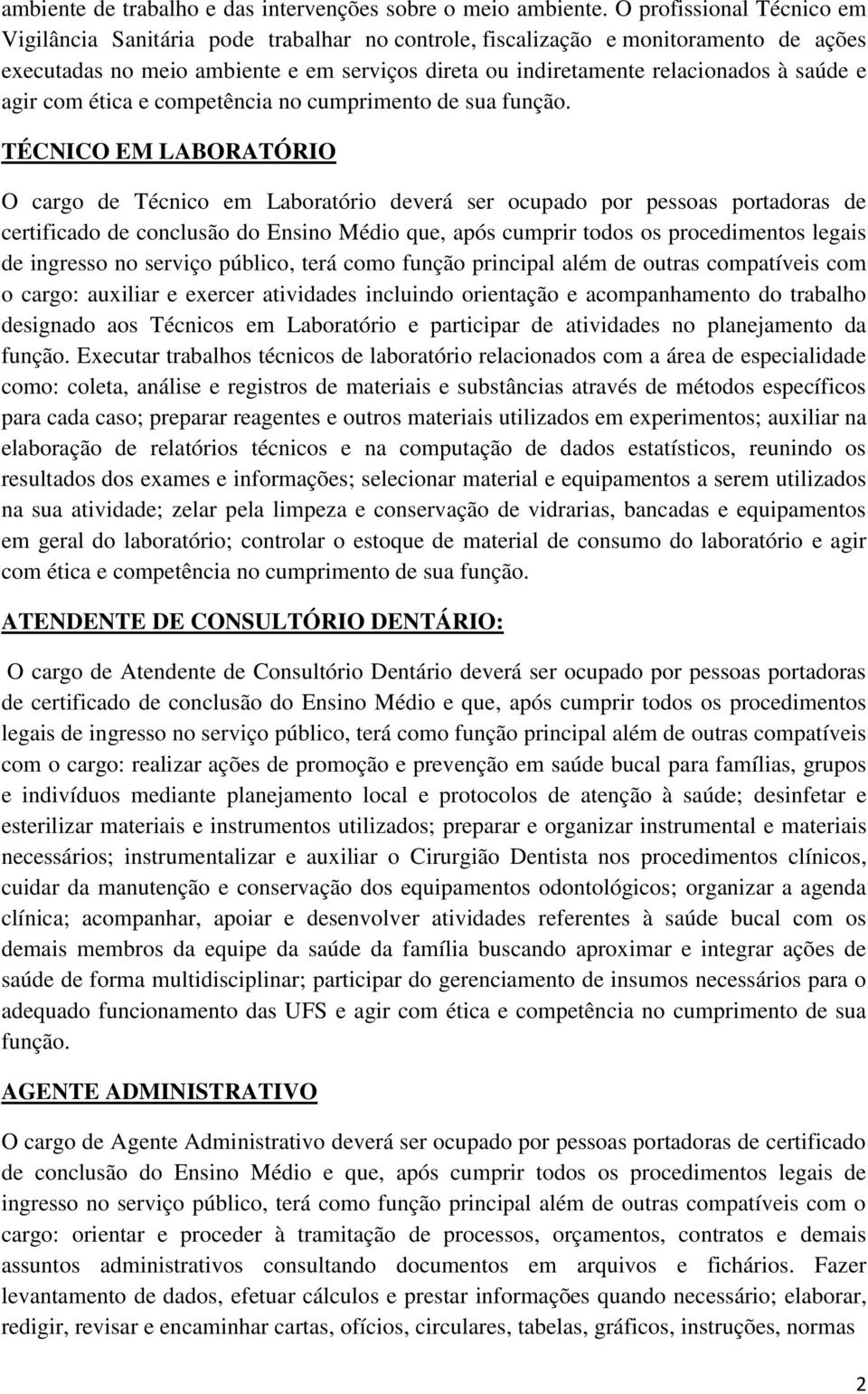 e agir com ética e competência no cumprimento de sua função.