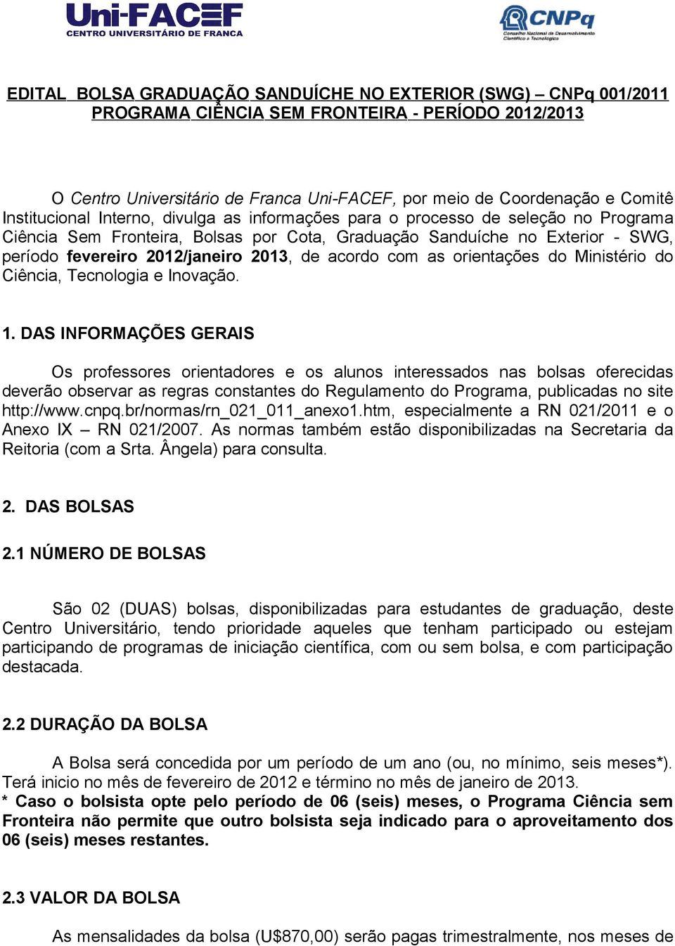 2013, de acordo com as orientações do Ministério do Ciência, Tecnologia e Inovação. 1.