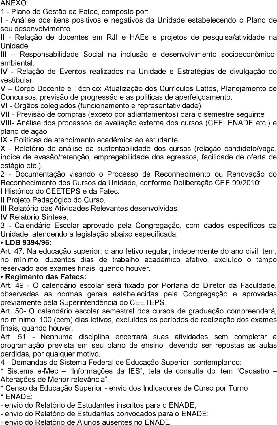 IV - Relação de Eventos realizados na Unidade e Estratégias de divulgação do vestibular.