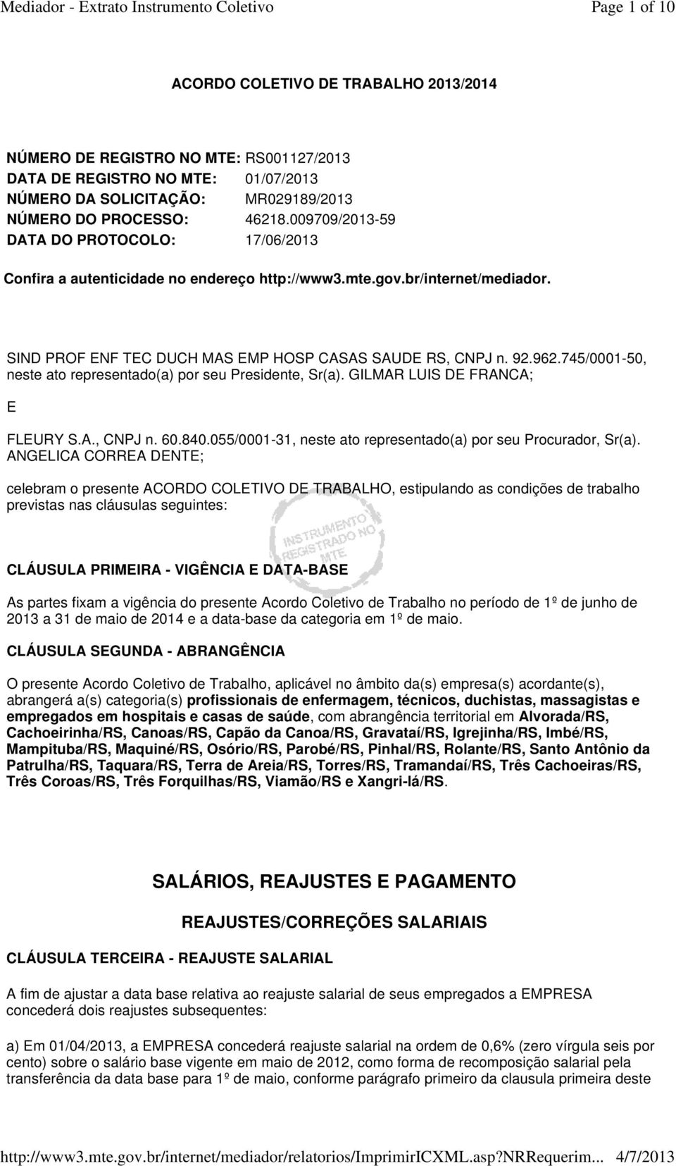 745/0001-50, neste ato representado(a) por seu Presidente, Sr(a). GILMAR LUIS DE FRANCA; E FLEURY S.A., CNPJ n. 60.840.055/0001-31, neste ato representado(a) por seu Procurador, Sr(a).