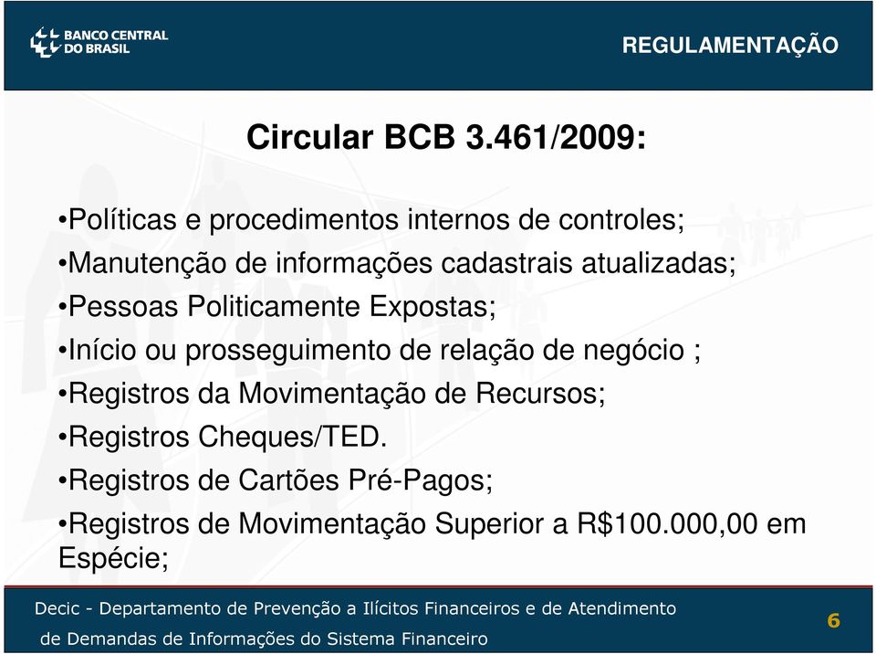 cadastrais atualizadas; Pessoas Politicamente Expostas; Início ou prosseguimento de relação de