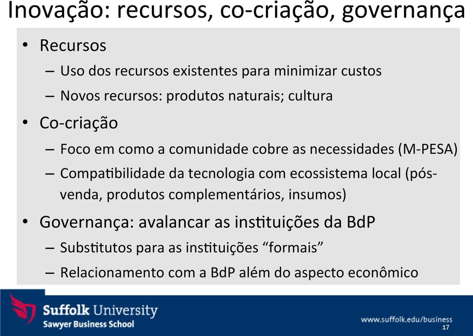 CompaRbilidade da tecnologia com ecossistema local (pós- venda, produtos complementários, insumos) Governança: