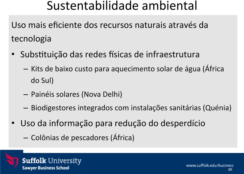 água (África do Sul) Painéis solares (Nova Delhi) Biodigestores integrados com instalações