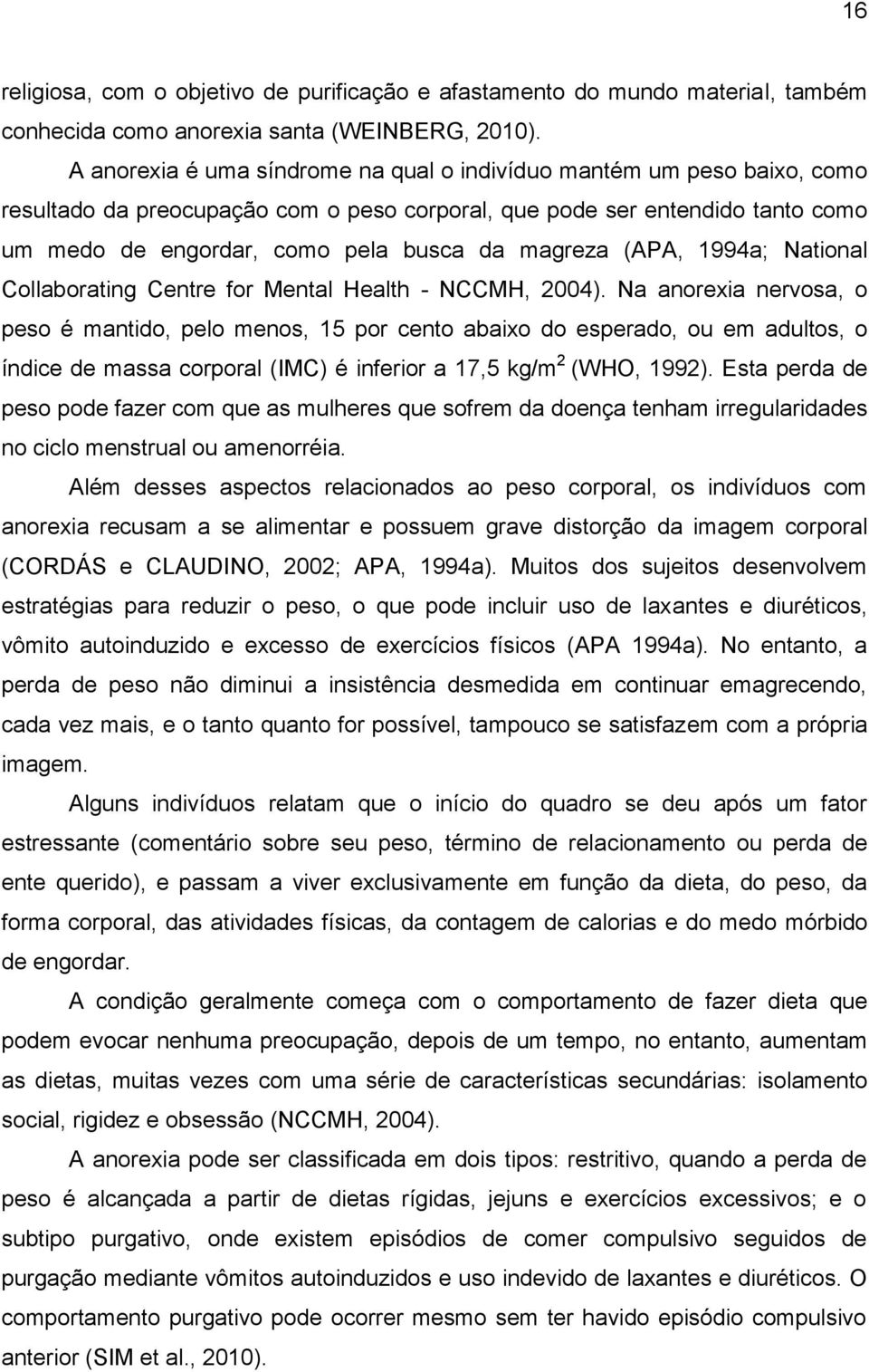 magreza (APA, 1994a; National Collaborating Centre for Mental Health - NCCMH, 2004).