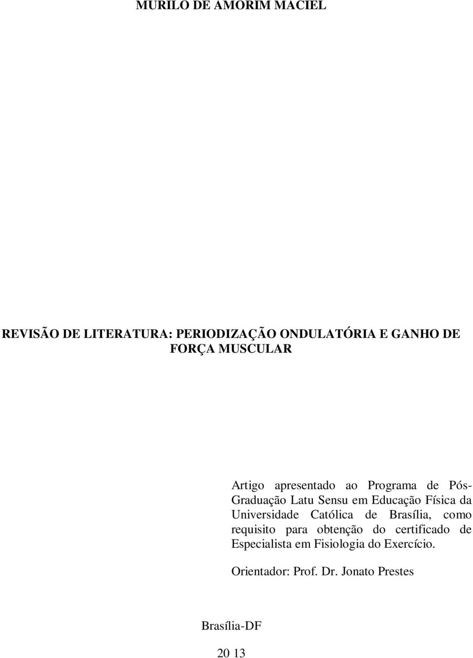 da Universidade Católica de Brasília, como requisito para obtenção do certificado de