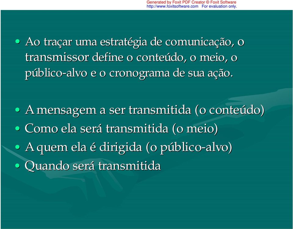 a A mensagem a ser transmitida (o conteúdo) Como ela será