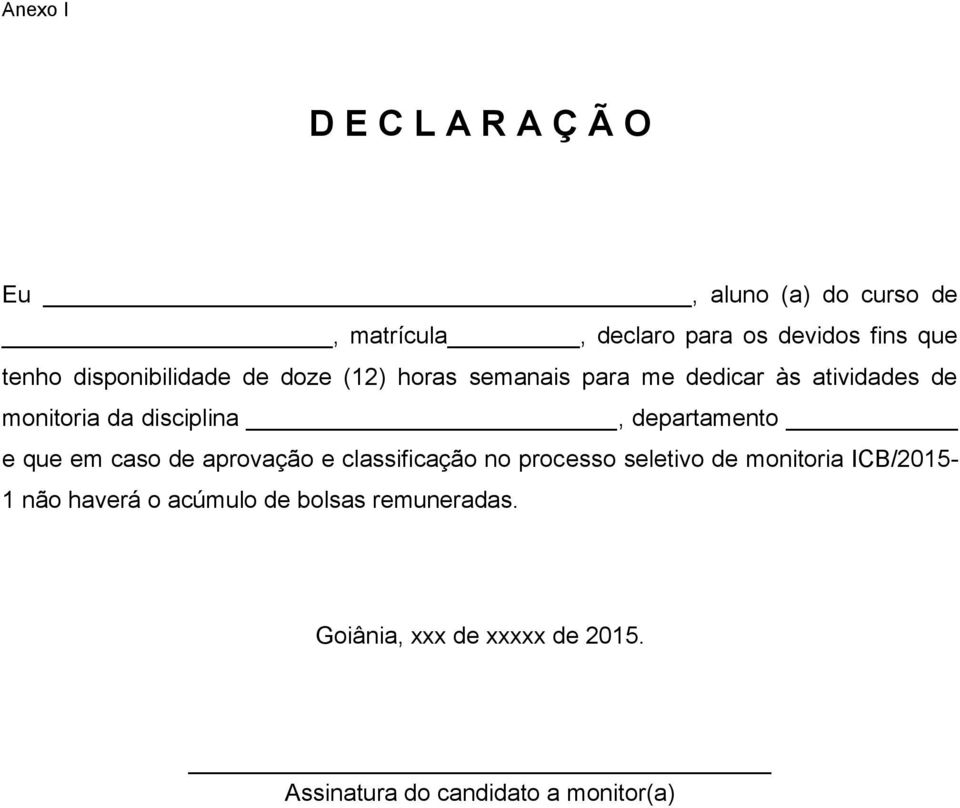 departamento e que em caso de aprovação e classificação no processo seletivo de monitoria ICB/2015-1 não