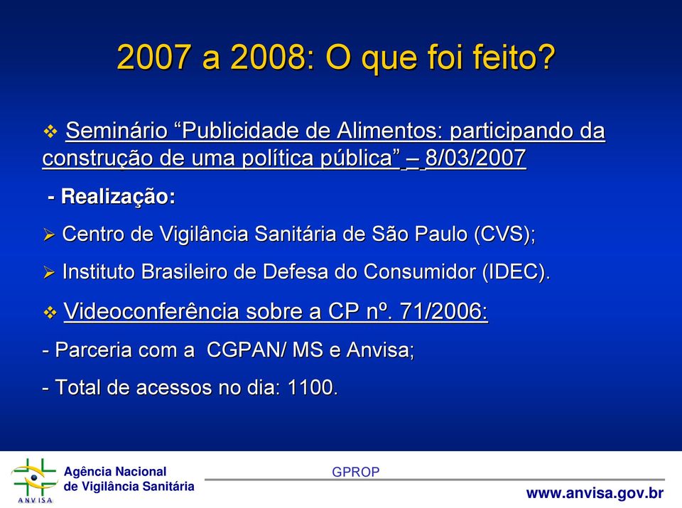 públicap blica 8/03/2007 - Realizaçã ção: Centro de São S o Paulo (CVS); Instituto