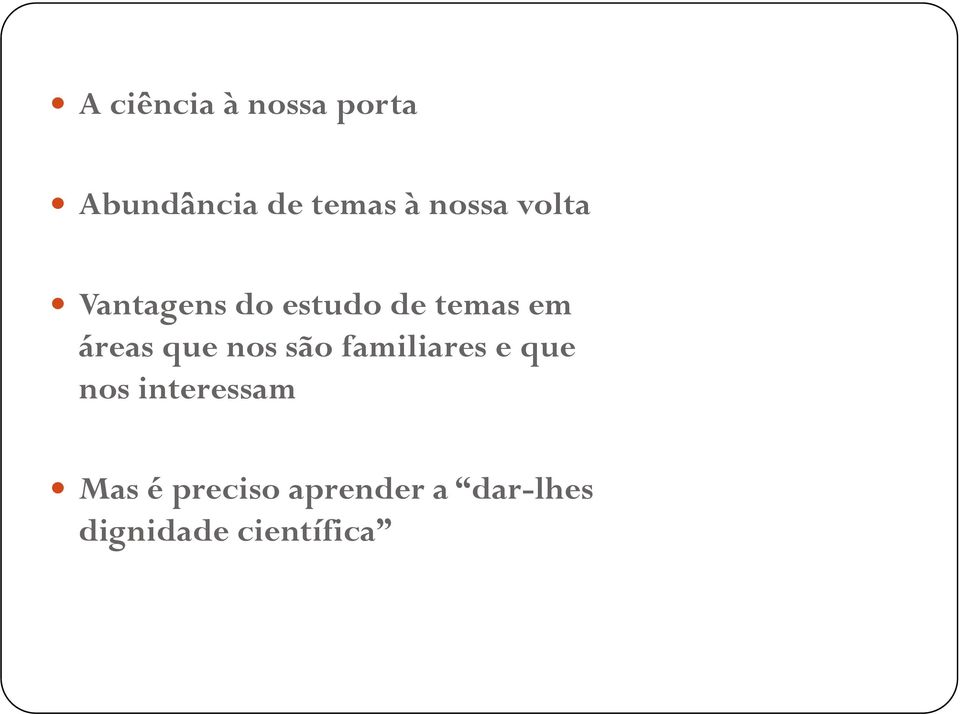 áreas que nos são familiares e que nos