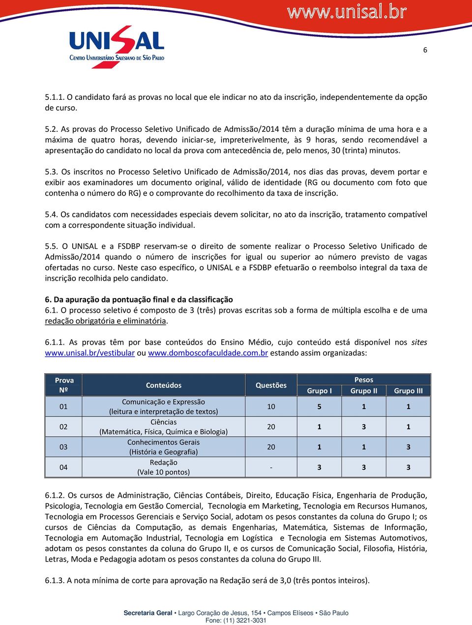 apresentação do candidato no local da prova com antecedência de, pelo menos, 30