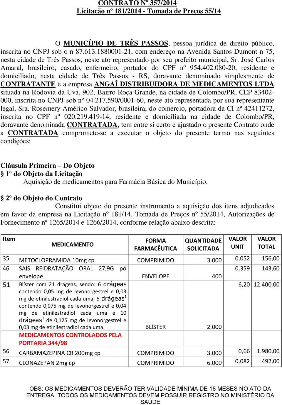 José Carlos Amaral, brasileiro, casado, enfermeiro, portador do CPF nº 954.402.