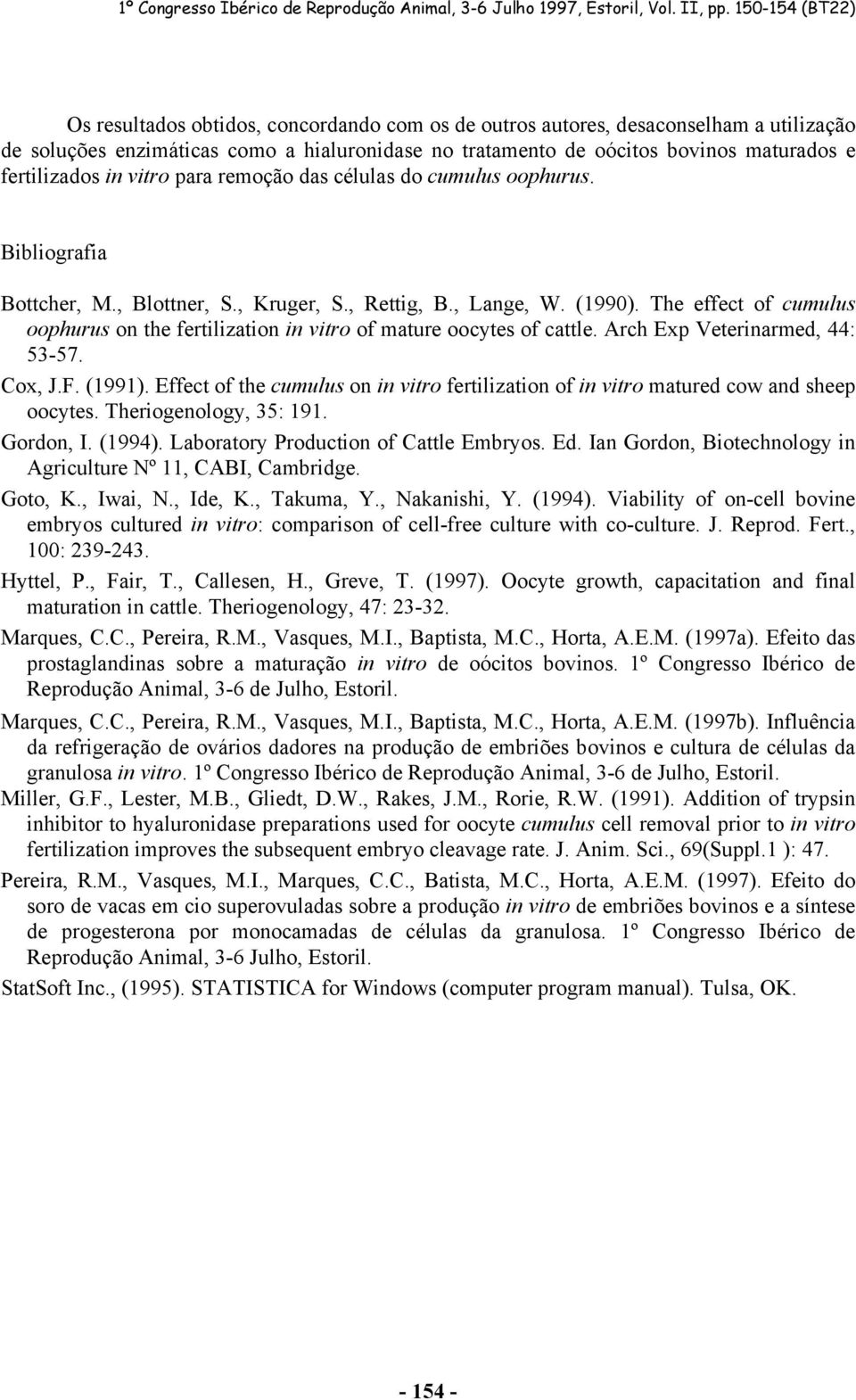 The effect of cumulus oophurus on the fertilization in vitro of mature oocytes of cattle. Arch Exp Veterinarmed, 44: 53-57. Cox, J.F. (1991).