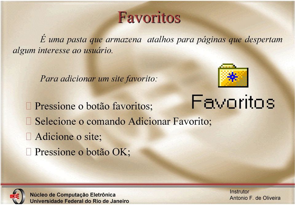 Para adicionar um site favorito: Pressione o botão