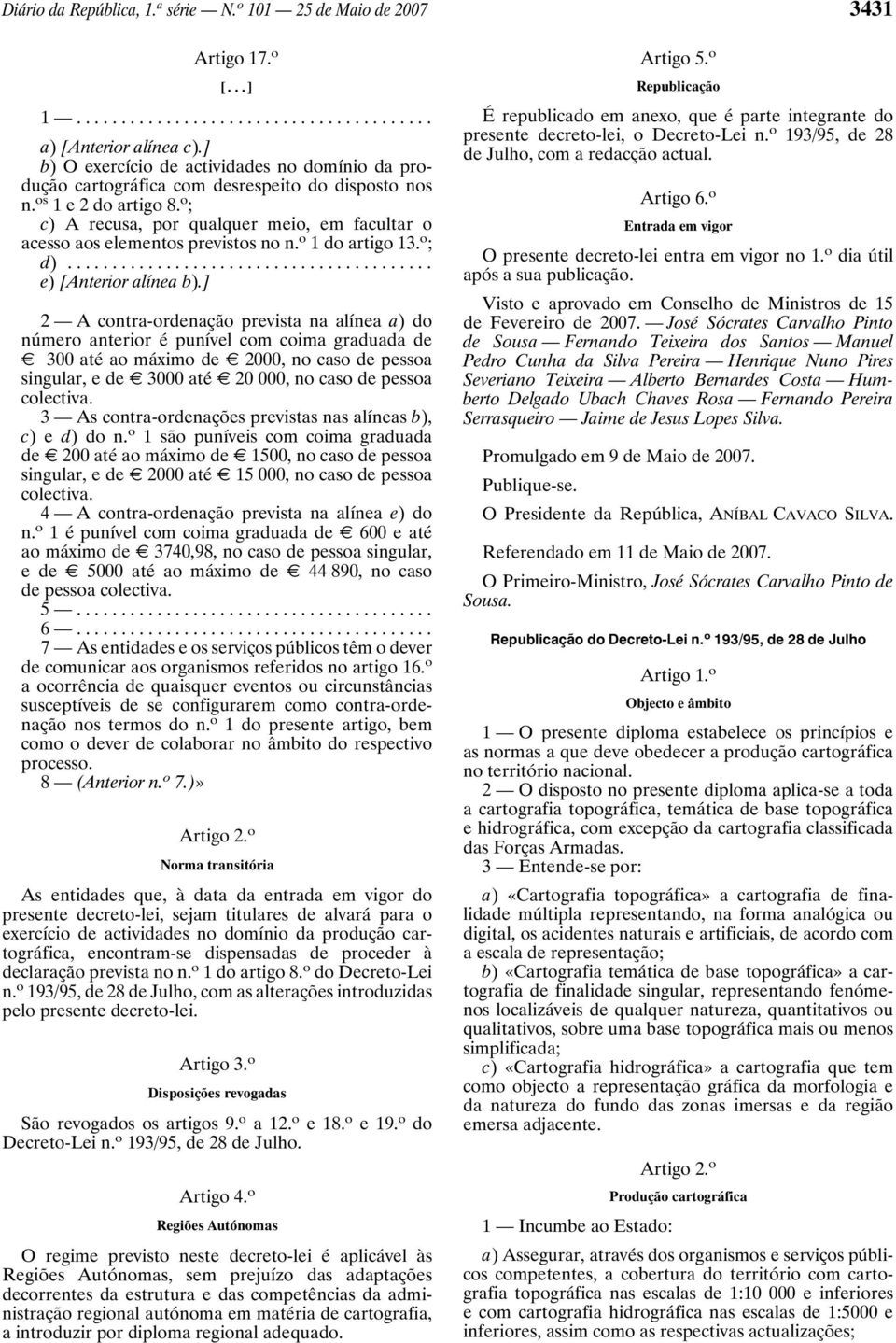 o ; c) A recusa, por qualquer meio, em facultar o acesso aos elementos previstos no n. o 1 do artigo 13. o ; d)... e) [Anterior alínea b).