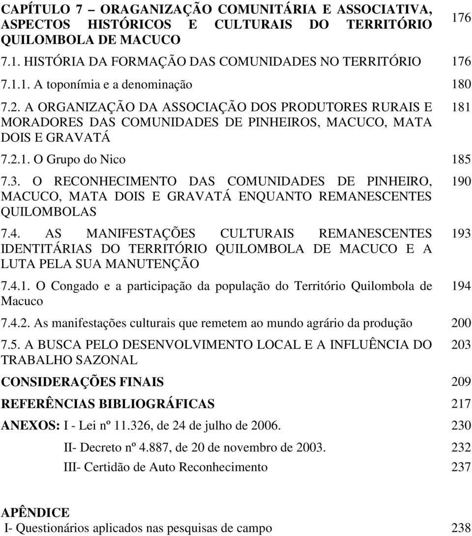 O RECONHECIMENTO DAS COMUNIDADES DE PINHEIRO, MACUCO, MATA DOIS E GRAVATÁ ENQUANTO REMANESCENTES QUILOMBOLAS 7.4.