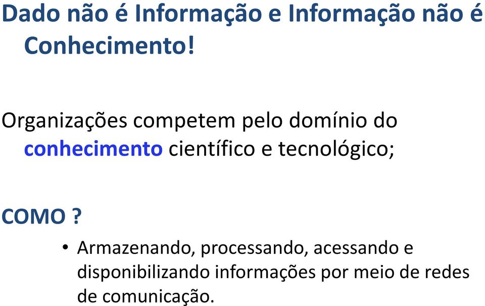 conhecimentocientífico e tecnológico; COMO?