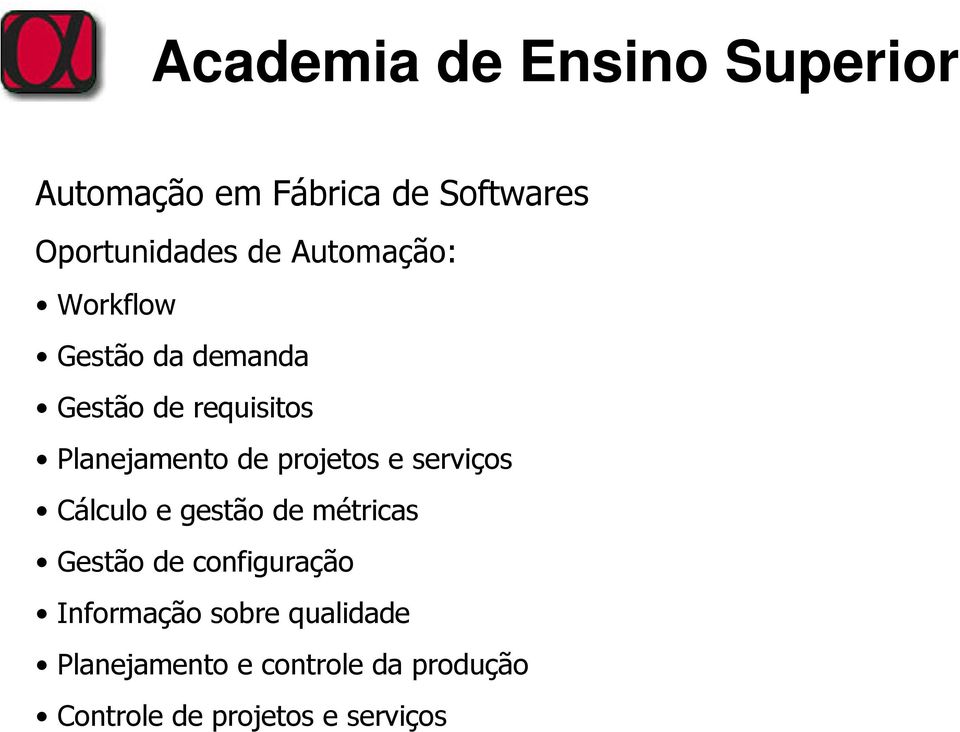 serviços Cálculo e gestão de métricas Gestão de configuração Informação