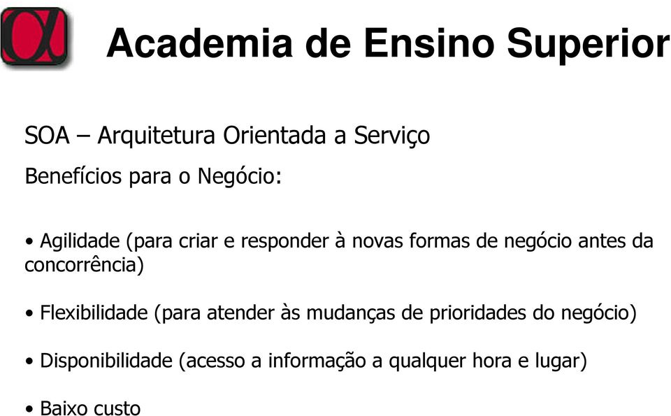 concorrência) Flexibilidade (para atender às mudanças de prioridades do