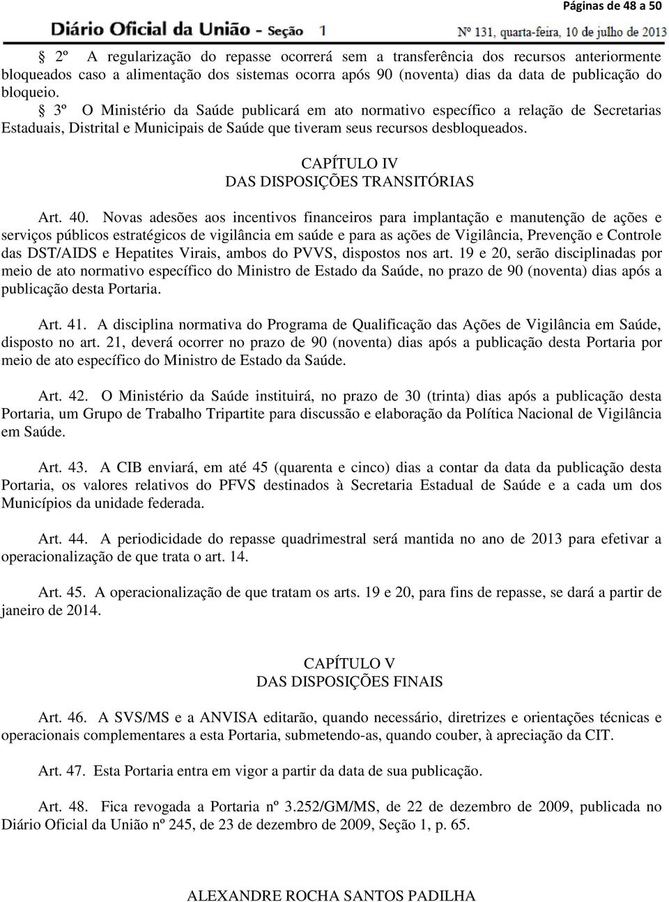 CAPÍTULO IV DAS DISPOSIÇÕES TRANSITÓRIAS Art. 40.