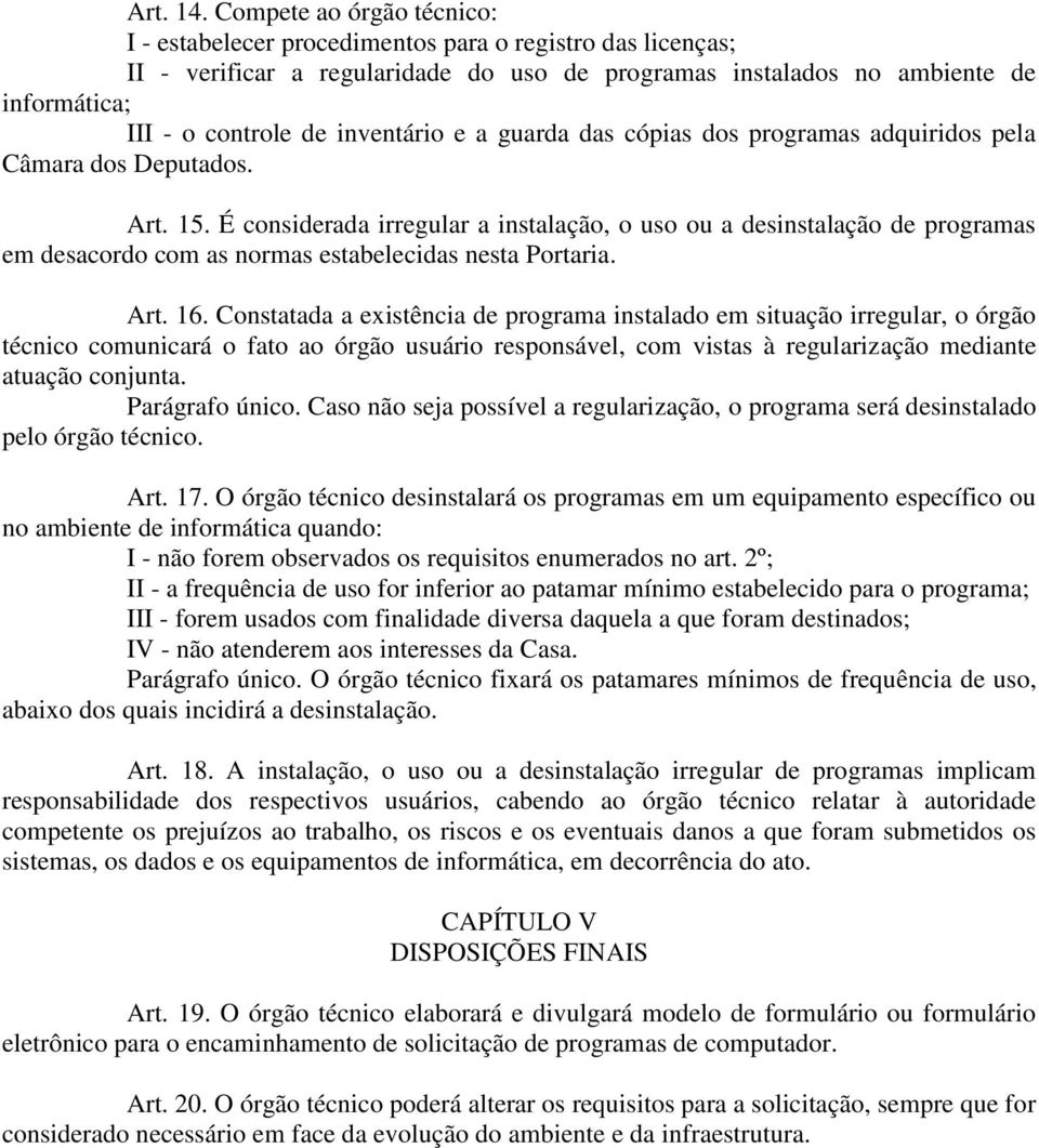 inventário e a guarda das cópias dos programas adquiridos pela Câmara dos Deputados. Art. 15.