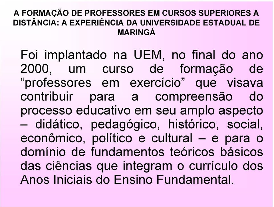 pedagógico, histórico, social, econômico, político e cultural e para o domínio de fundamentos