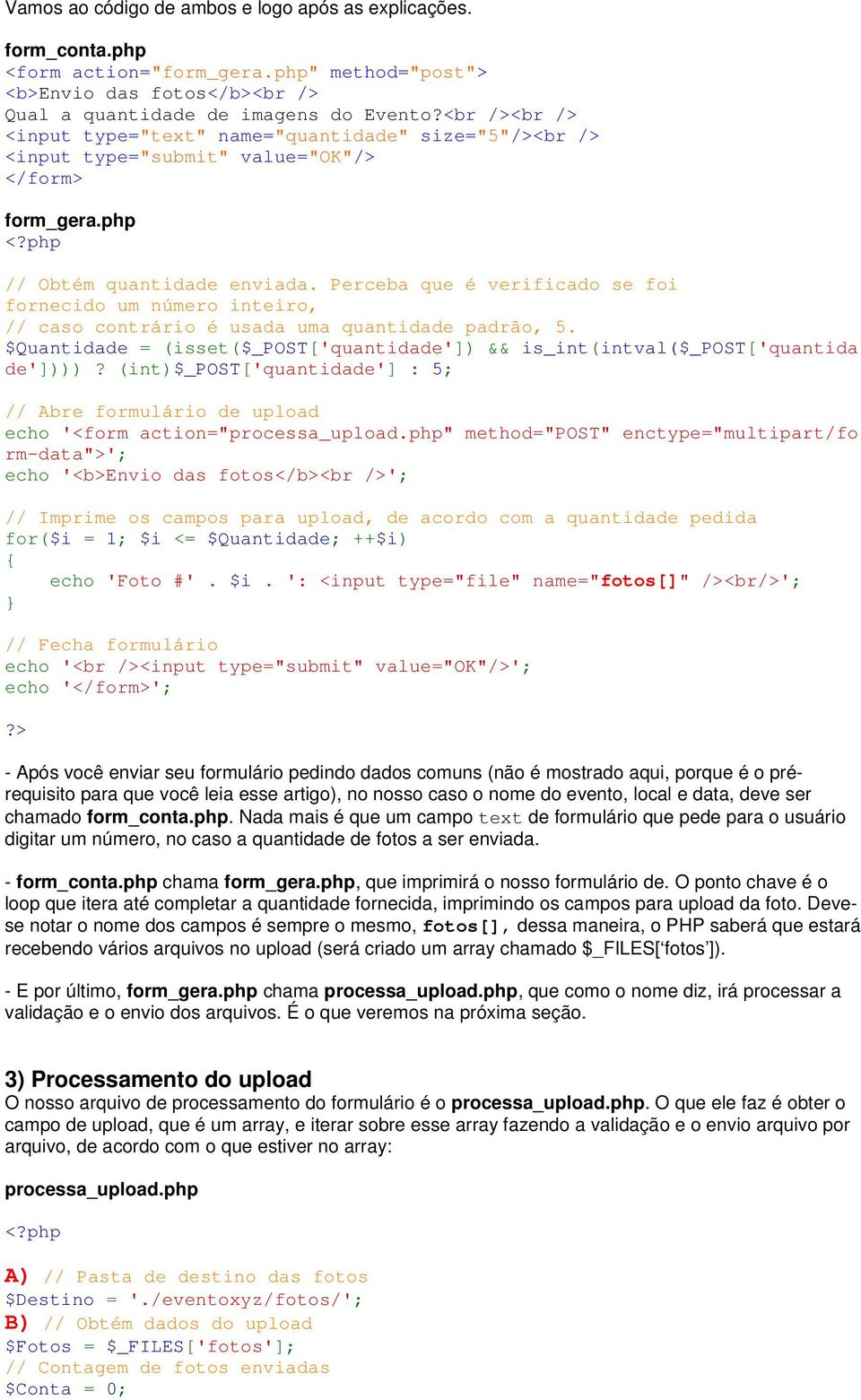 Perceba que é verificado se foi fornecido um número inteiro, // caso contrário é usada uma quantidade padrão, 5. $Quantidade = (isset($_post['quantidade']) && is_int(intval($_post['quantida de'])))?