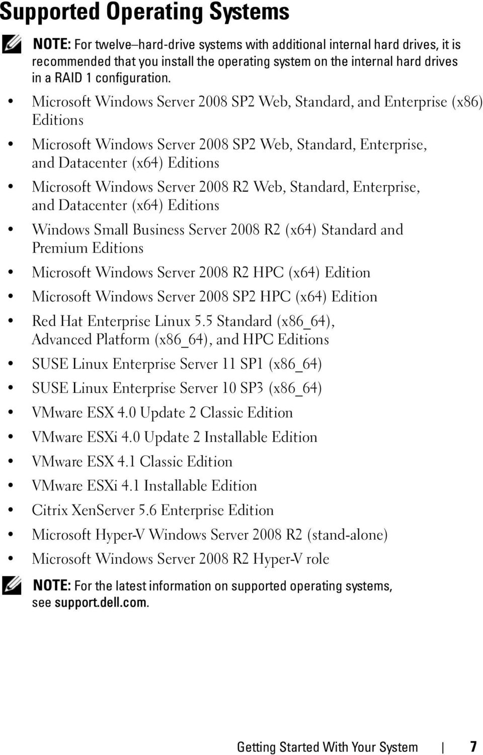 Microsoft Windows Server 2008 SP2 Web, Standard, and Enterprise (x86) Editions Microsoft Windows Server 2008 SP2 Web, Standard, Enterprise, and Datacenter (x64) Editions Microsoft Windows Server 2008