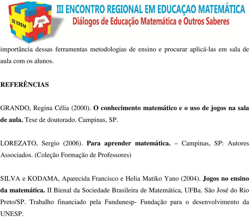 Campinas, SP: Autores Associados. (Coleção Formação de Professores) SILVA e KODAMA, Aparecida Francisco e Helia Matiko Yano (2004).