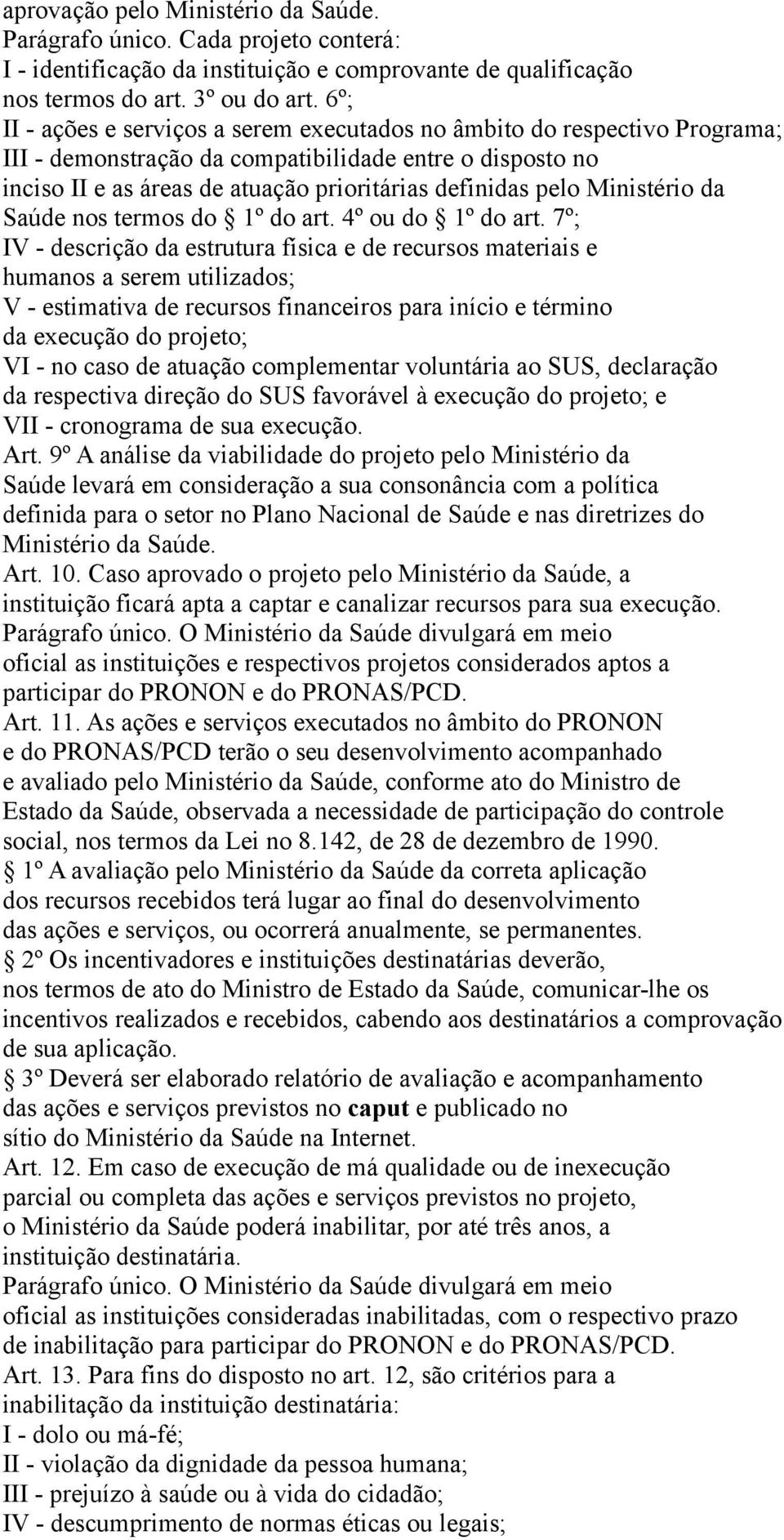 Ministério da Saúde nos termos do 1º do art. 4º ou do 1º do art.