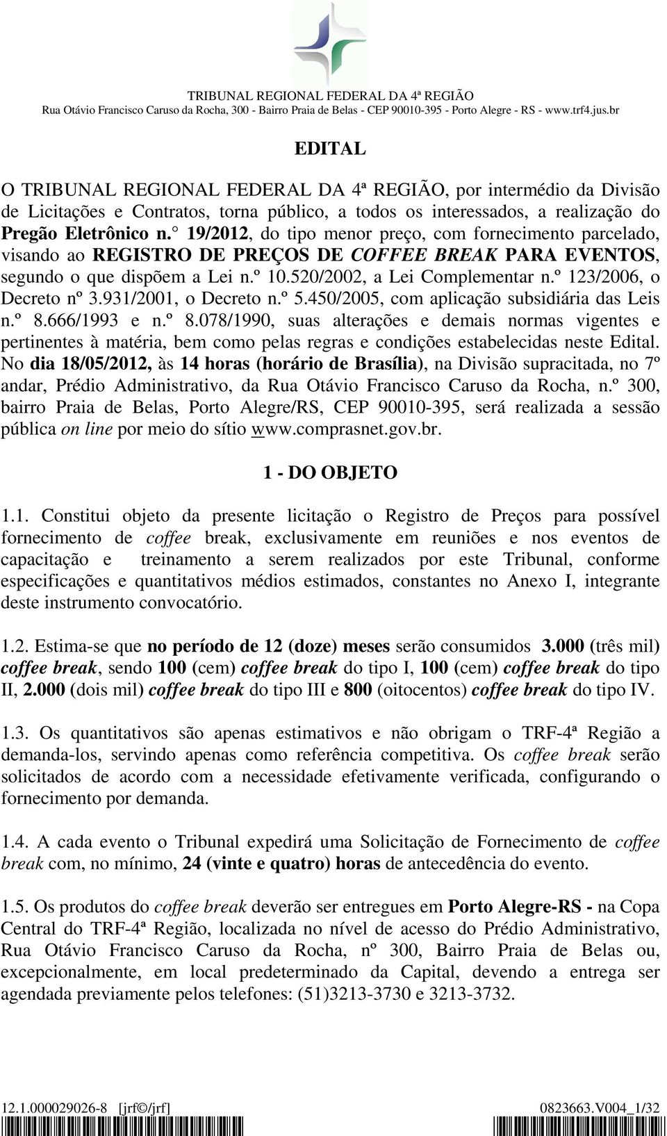 º 123/2006, o Decreto nº 3.931/2001, o Decreto n.º 5.450/2005, com aplicação subsidiária das Leis n.º 8.