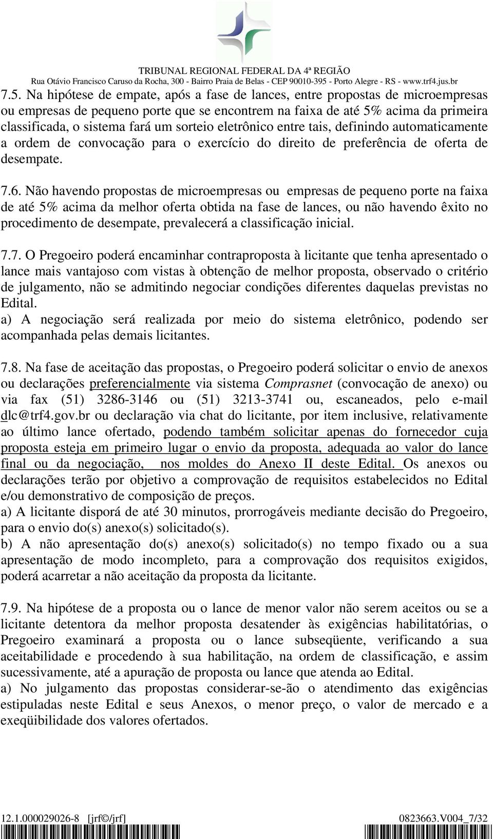 Não havendo propostas de microempresas ou empresas de pequeno porte na faixa de até 5% acima da melhor oferta obtida na fase de lances, ou não havendo êxito no procedimento de desempate, prevalecerá