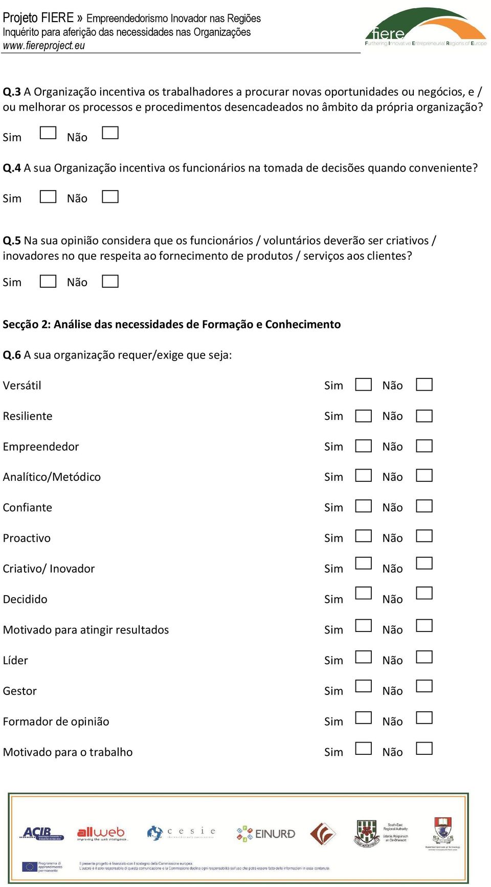 5 Na sua opinião considera que os funcionários / voluntários deverão ser criativos / inovadores no que respeita ao fornecimento de produtos / serviços aos clientes?