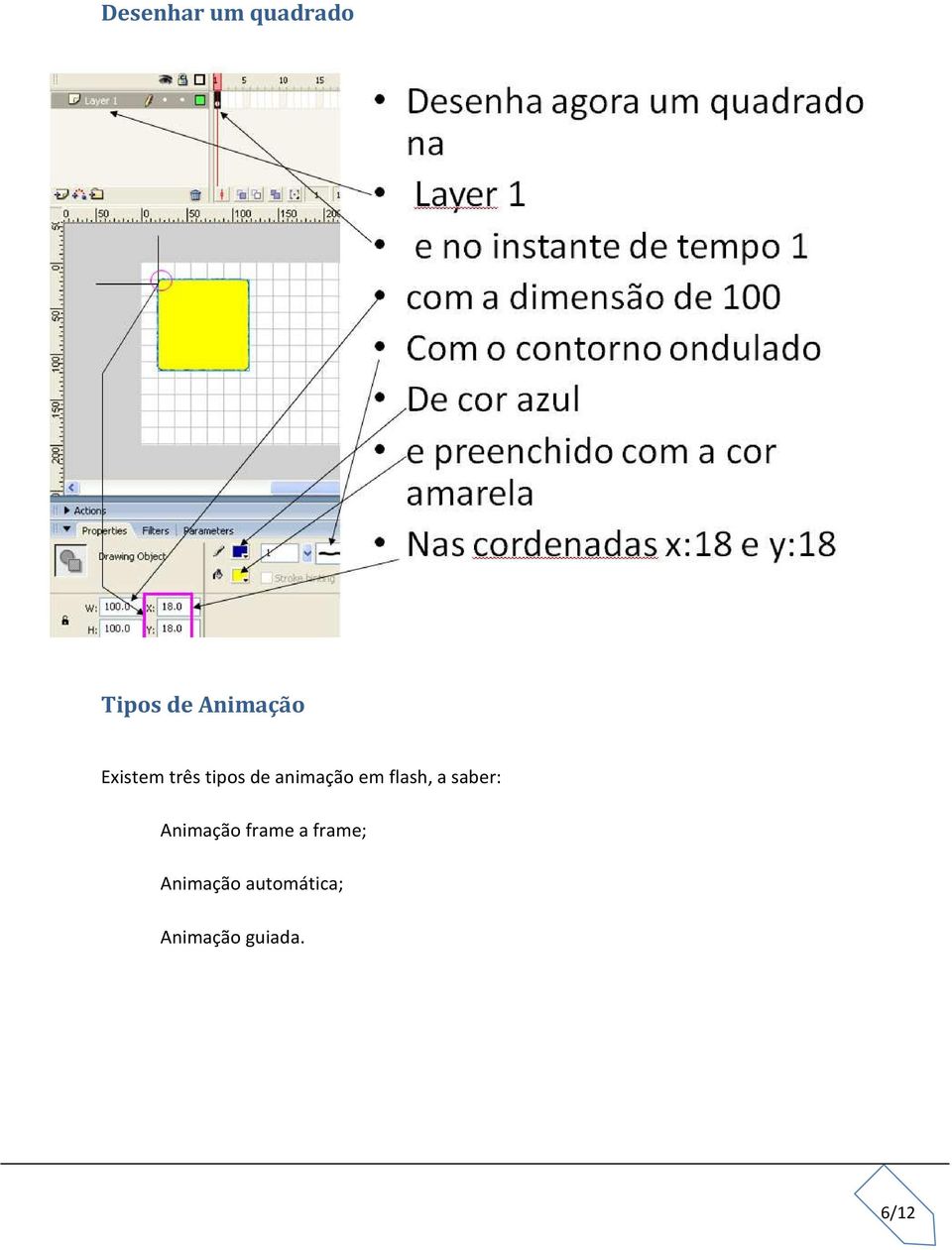 flash, a saber: Animação frame a