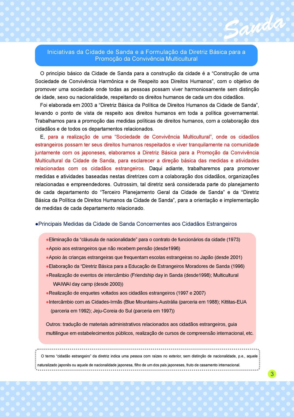 nacionalidade, respeitando os direitos humanos de cada um dos cidadãos.