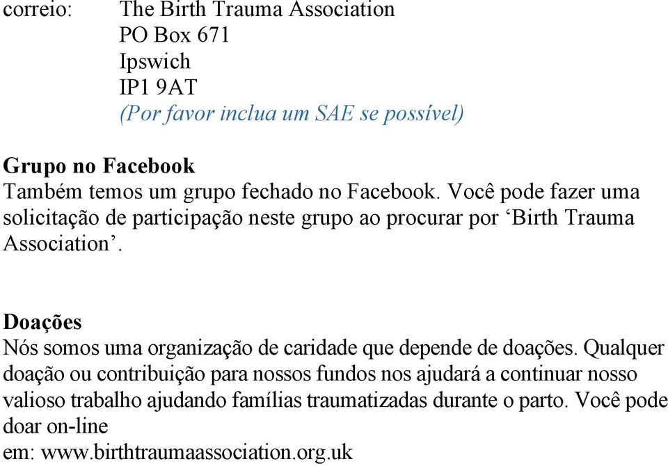 Doações Nós somos uma organização de caridade que depende de doações.