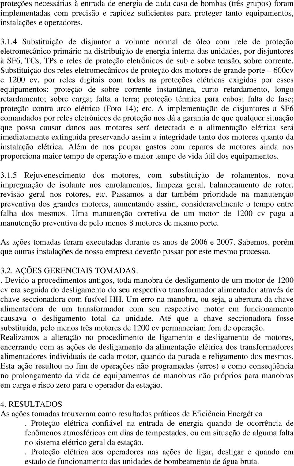 eletrônicos de sub e sobre tensão, sobre corrente.