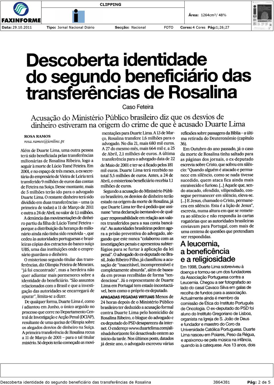 É nessa altura que conhece Angelo Correia, do PSD. Nos últimos anos, Duarte Lima raramente foi visto na terra natal.