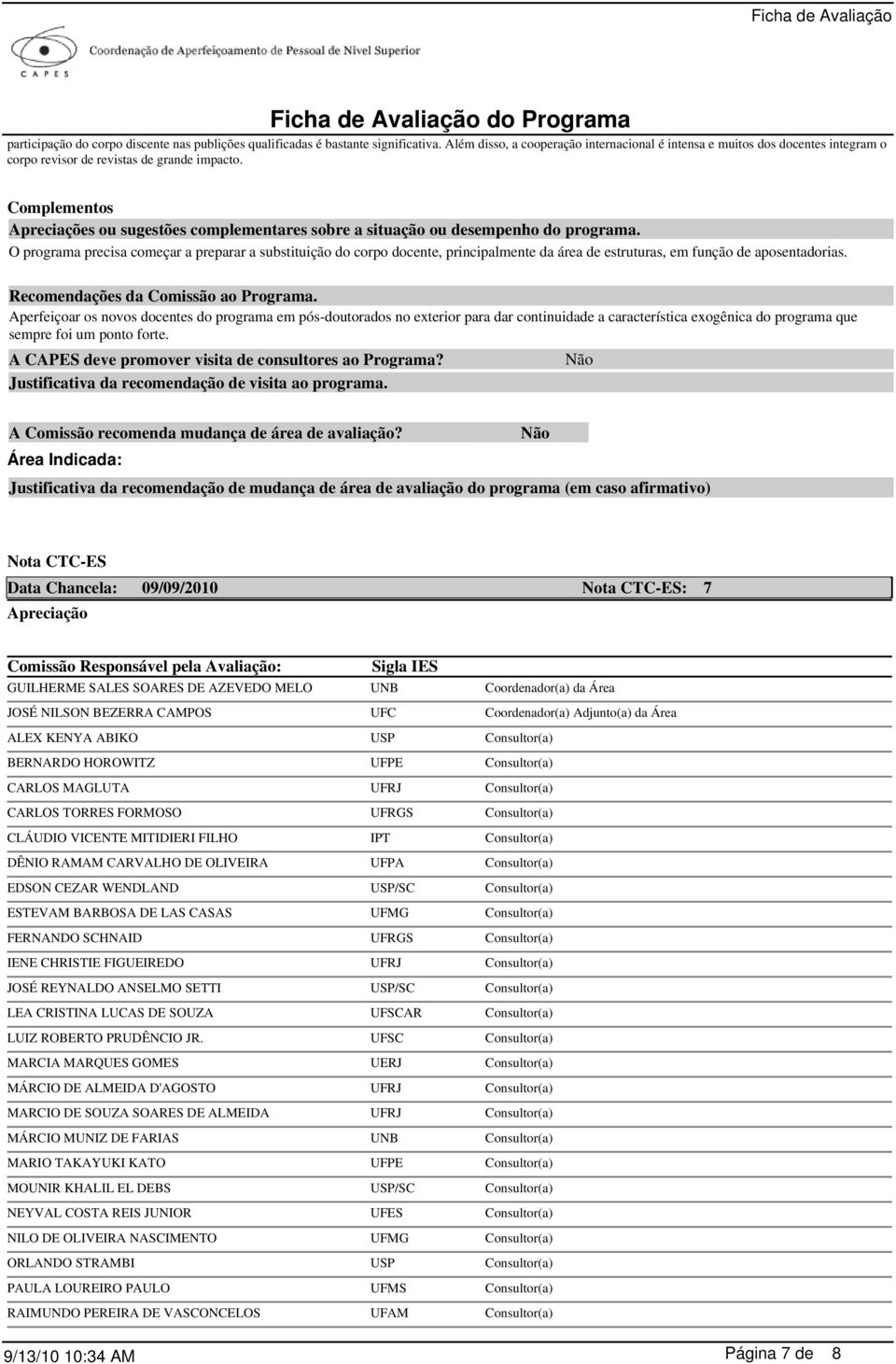 Complementos Apreciações ou sugestões complementares sobre a situação ou desempenho do programa.