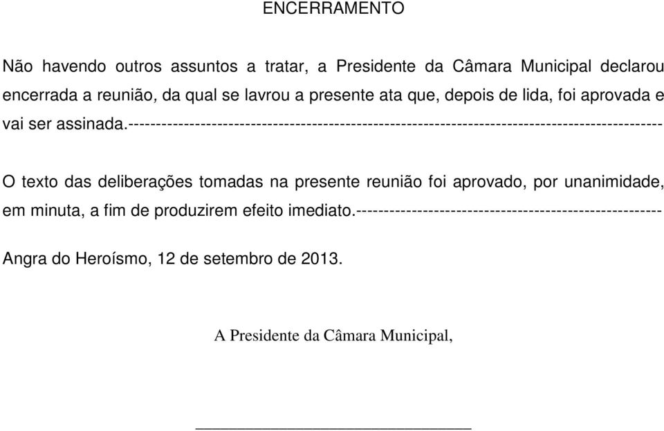 ------------------------------------------------------------------------------------------------ O texto das deliberações tomadas na