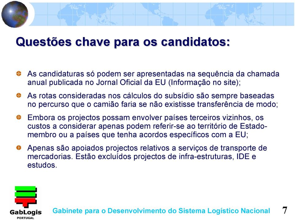 terceiros vizinhos, os custos a considerar apenas podem referir-se ao território de Estadomembro ou a países que tenha acordos específicos com a EU; Apenas são apoiados