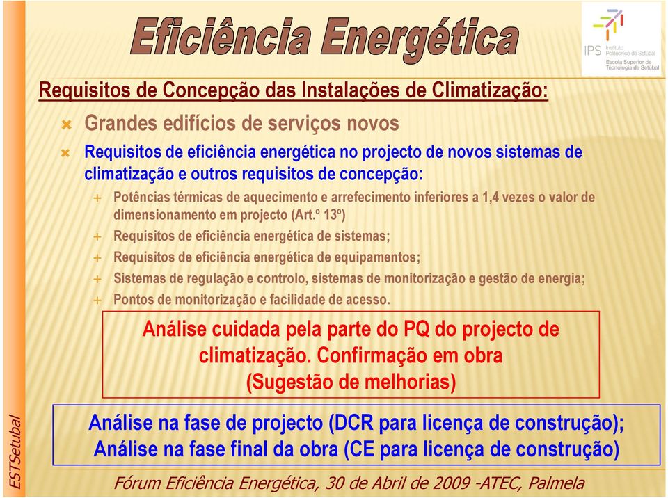 º 13º) Requisitos de eficiência energética de sistemas; Requisitos de eficiência energética de equipamentos; Sistemas de regulação e controlo, sistemas de monitorização e gestão de energia; Pontos