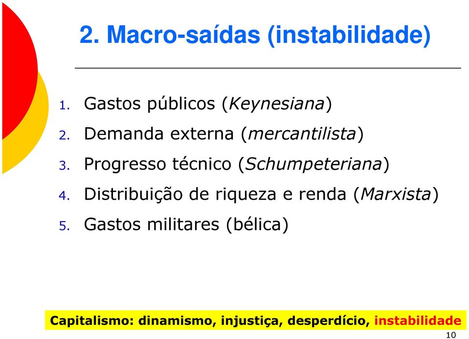 Progresso técnico (Schumpeteriana) 4.