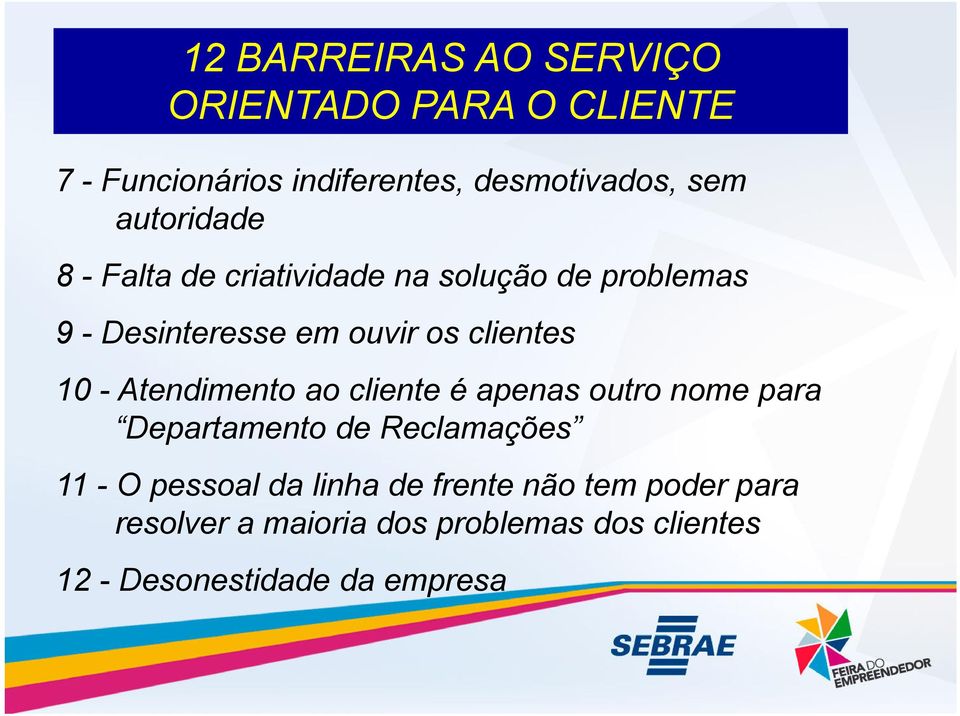 - Atendimento ao cliente é apenas outro nome para Departamento de Reclamações 11 - O pessoal da linha