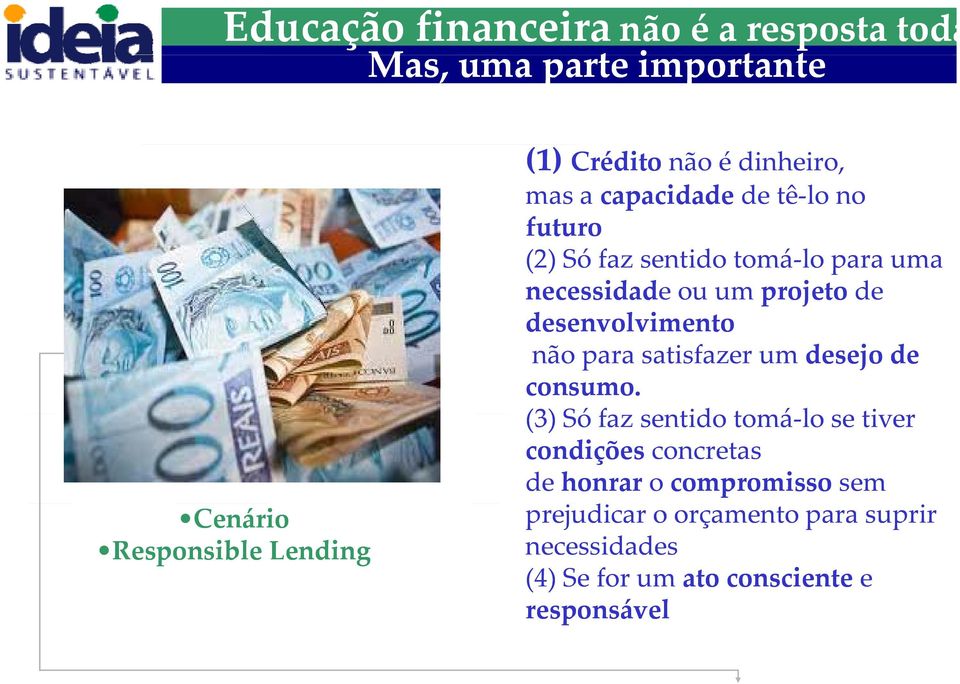 projeto de desenvolvimento não para satisfazer um desejo de consumo.