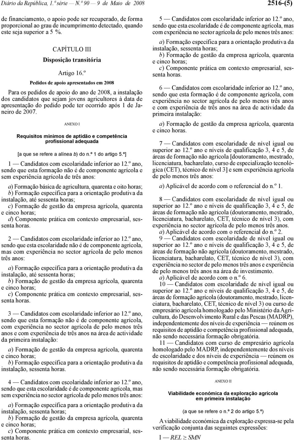 CAPÍTULO III Disposição transitória Artigo 16.