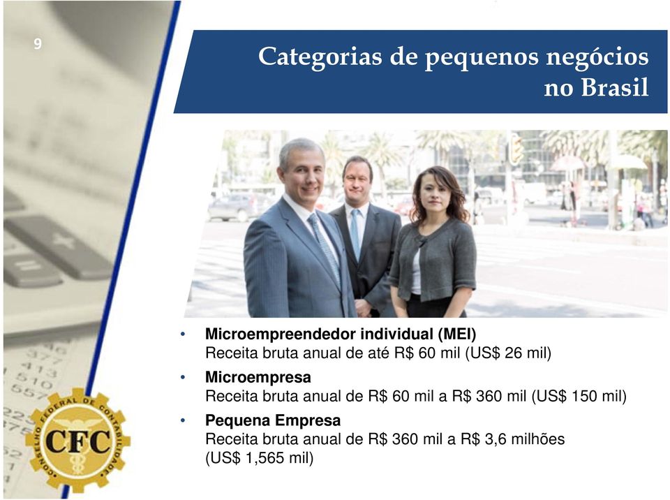 Microempresa Receita bruta anual de R$ 60 mil a R$ 360 mil (US$ 150