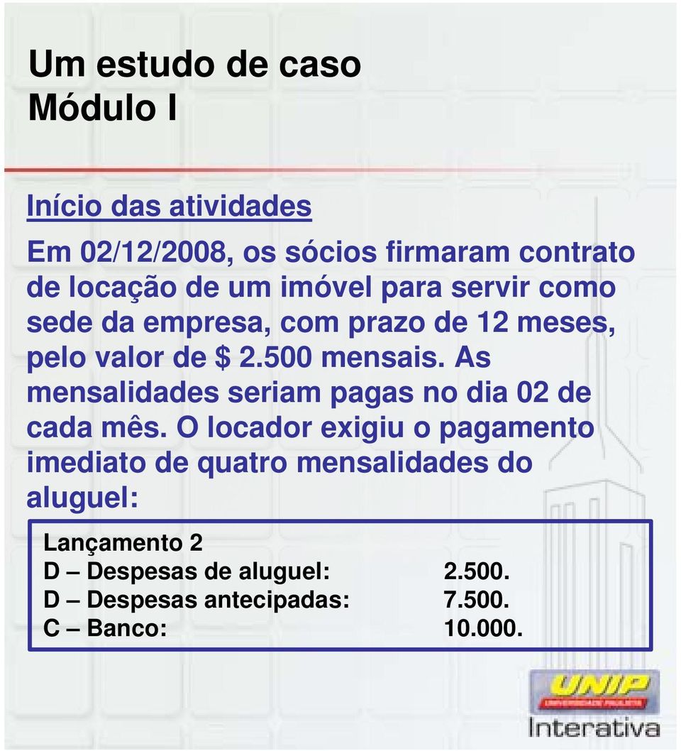 As mensalidades seriam pagas no dia 02 de cada mês.